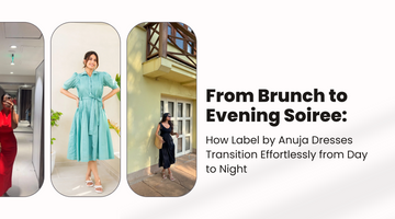 From Brunch to Evening Soiree: How Label by Anuja Dresses Transition Effortlessly from Day to Night